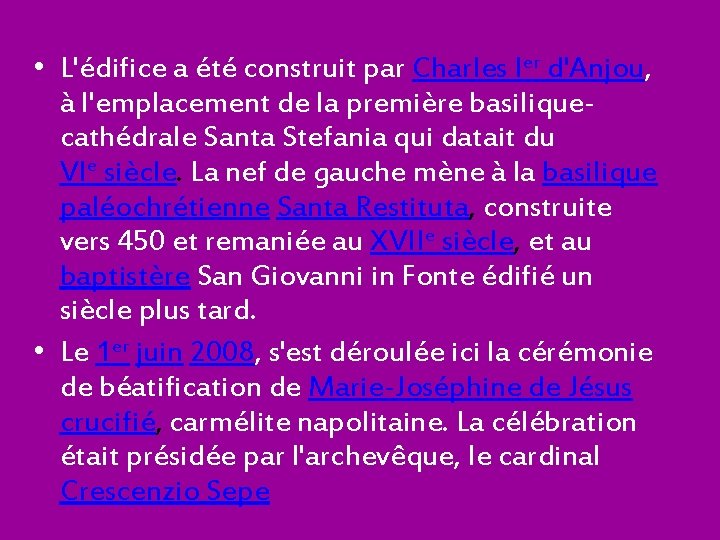  • L'édifice a été construit par Charles Ier d'Anjou, à l'emplacement de la