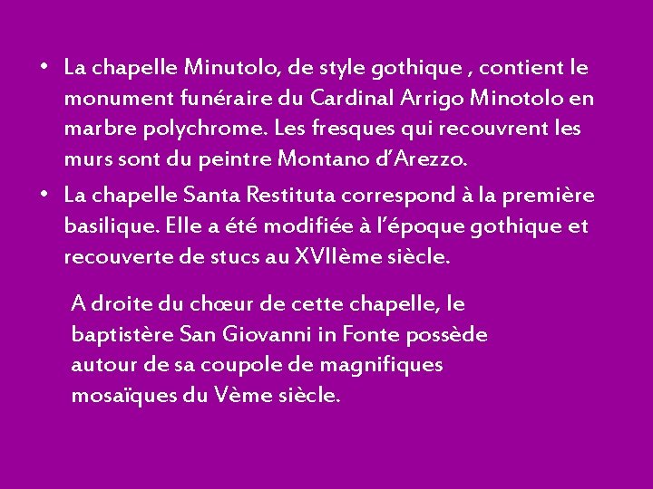  • La chapelle Minutolo, de style gothique , contient le monument funéraire du