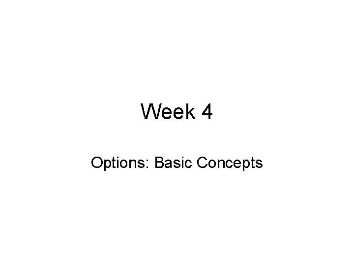 Week 4 Options: Basic Concepts 