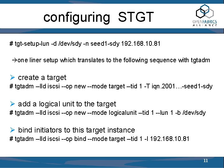 configuring STGT # tgt-setup-lun -d /dev/sdy -n seed 1 -sdy 192. 168. 10. 81