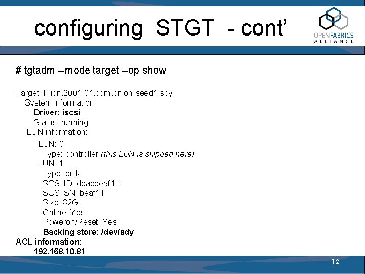 configuring STGT - cont’ # tgtadm --mode target --op show Target 1: iqn. 2001