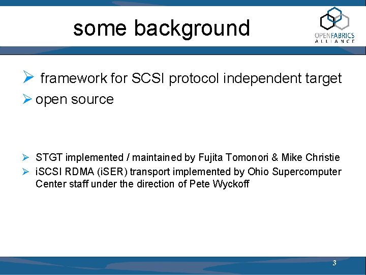 some background Ø framework for SCSI protocol independent target Ø open source Ø STGT