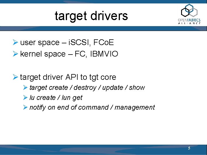 target drivers Ø user space – i. SCSI, FCo. E Ø kernel space –