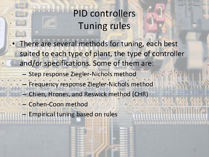 PID controllers Tuning rules • There are several methods for tuning, each best suited