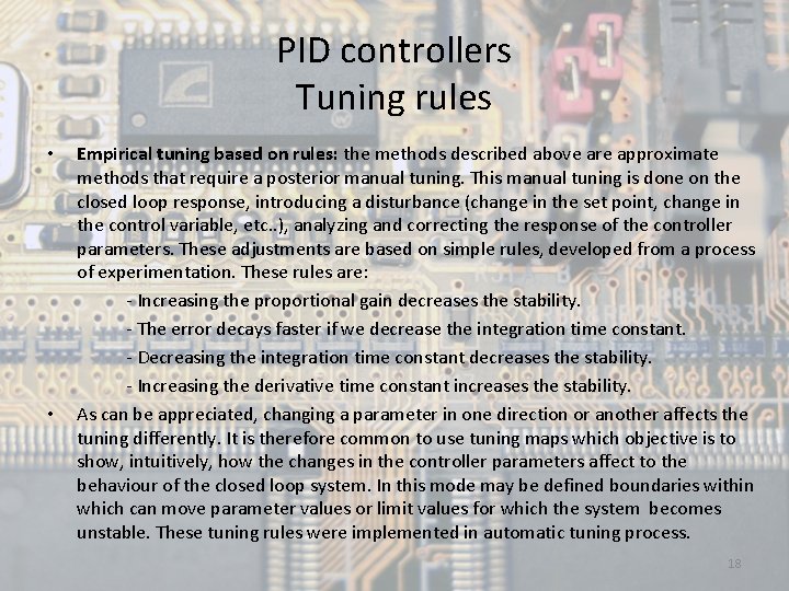 PID controllers Tuning rules • • Empirical tuning based on rules: the methods described