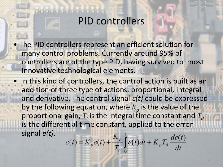 PID controllers • The PID controllers represent an efficient solution for many control problems.