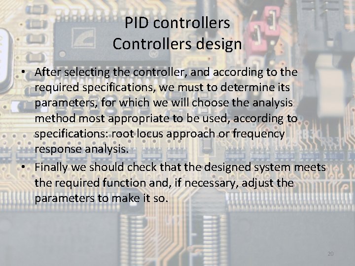 PID controllers Controllers design • After selecting the controller, and according to the required