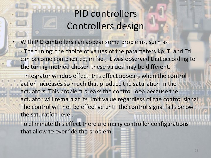 PID controllers Controllers design • With PID controllers can appear some problems, such as: