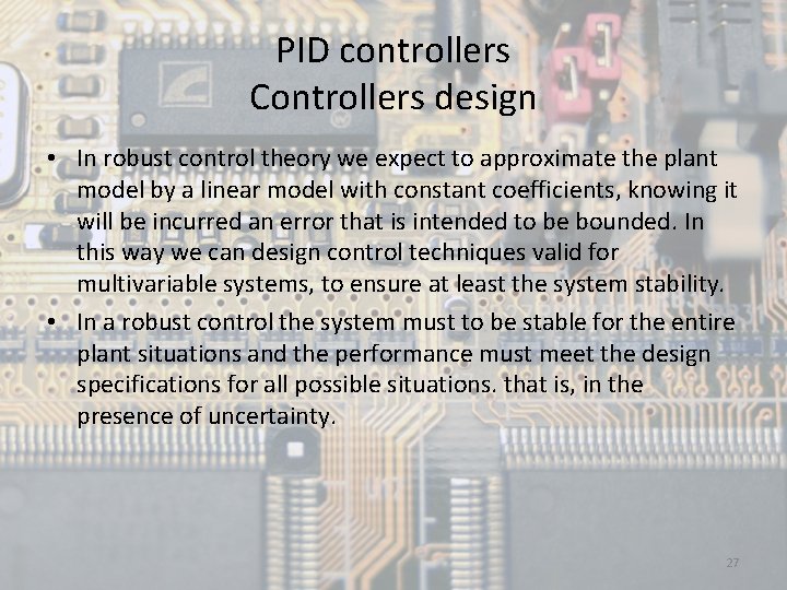 PID controllers Controllers design • In robust control theory we expect to approximate the