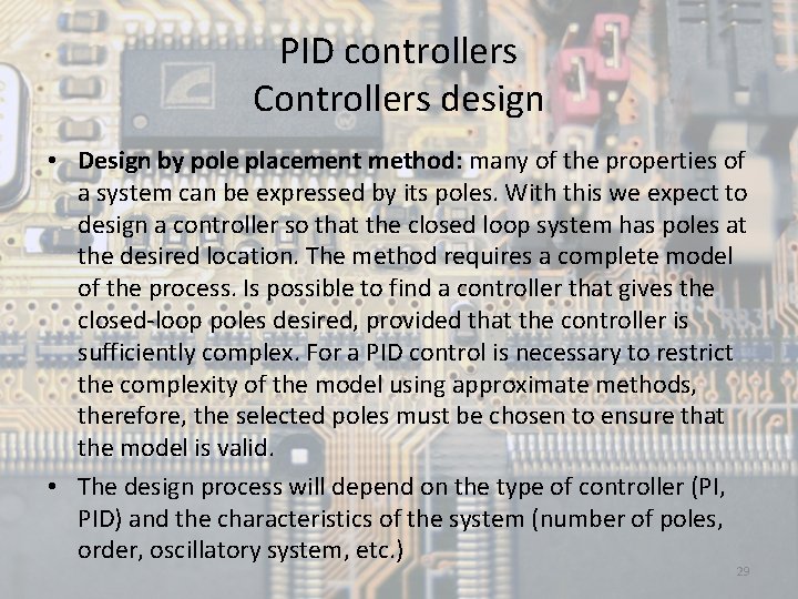 PID controllers Controllers design • Design by pole placement method: many of the properties