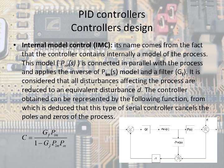 PID controllers Controllers design • Internal model control (IMC): its name comes from the