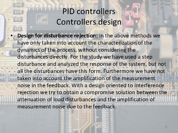 PID controllers Controllers design • Design for disturbance rejection: in the above methods we