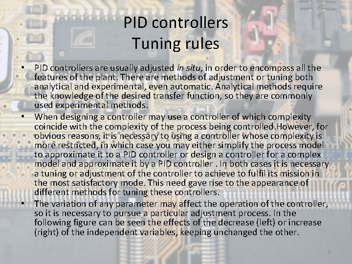 PID controllers Tuning rules • PID controllers are usually adjusted in situ, in order