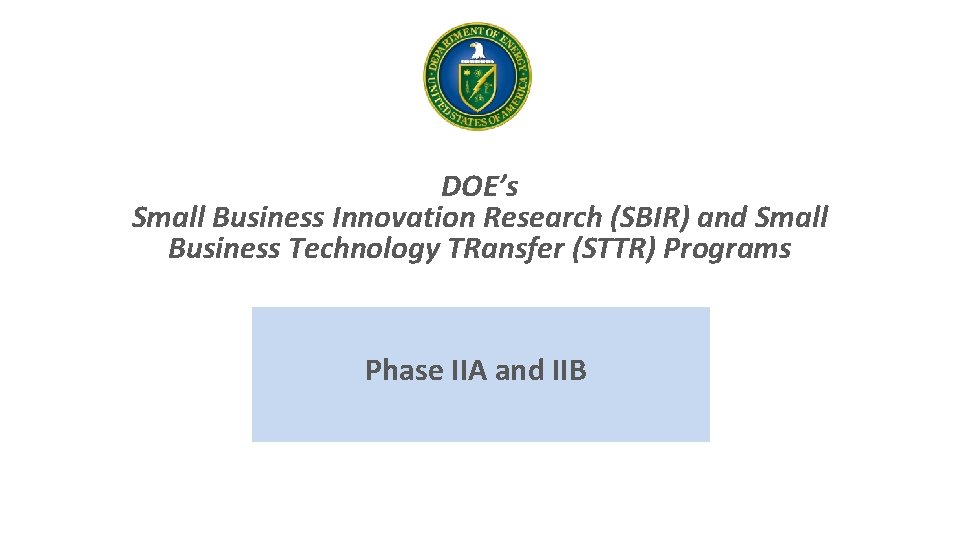 DOE’s Small Business Innovation Research (SBIR) and Small Business Technology TRansfer (STTR) Programs Phase