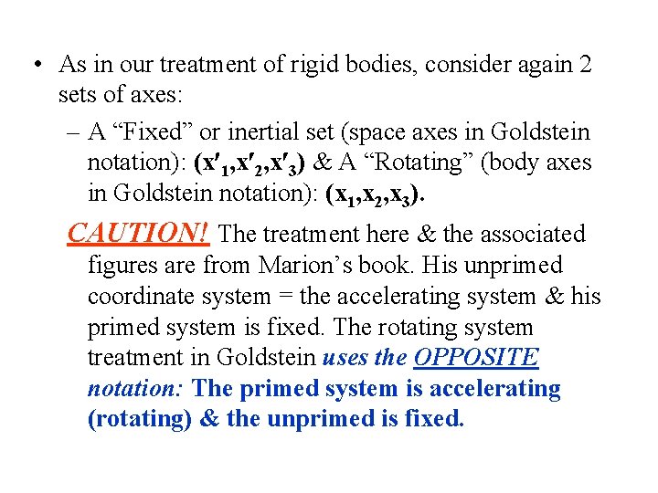  • As in our treatment of rigid bodies, consider again 2 sets of