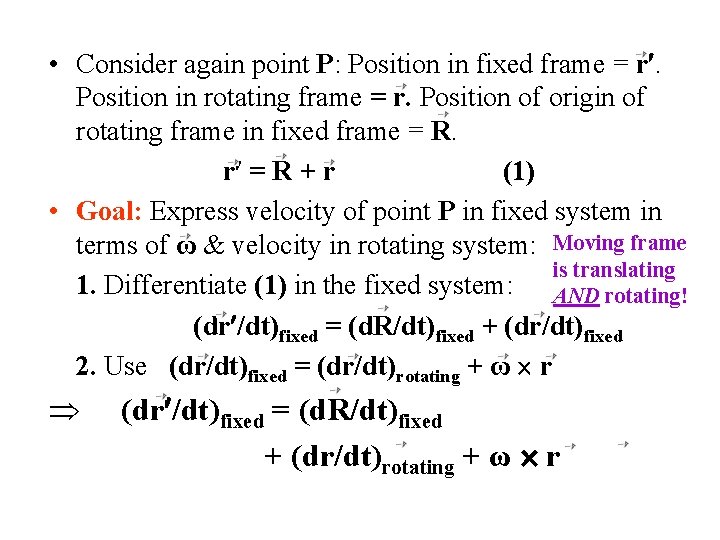  • Consider again point P: Position in fixed frame = r. Position in