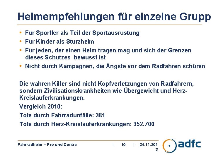 Helmempfehlungen für einzelne Gruppe • Für Sportler als Teil der Sportausrüstung • Für Kinder