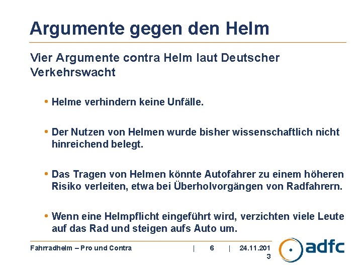 Argumente gegen den Helm Vier Argumente contra Helm laut Deutscher Verkehrswacht • Helme verhindern