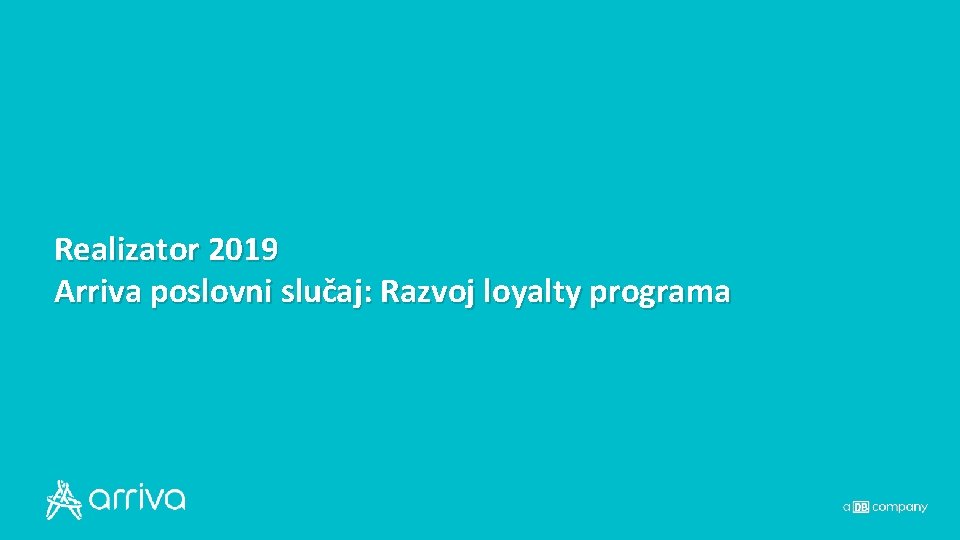 Realizator 2019 Arriva poslovni slučaj: Razvoj loyalty programa 
