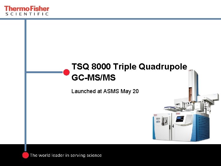 TSQ 8000 Triple Quadrupole GC-MS/MS Launched at ASMS May 20 