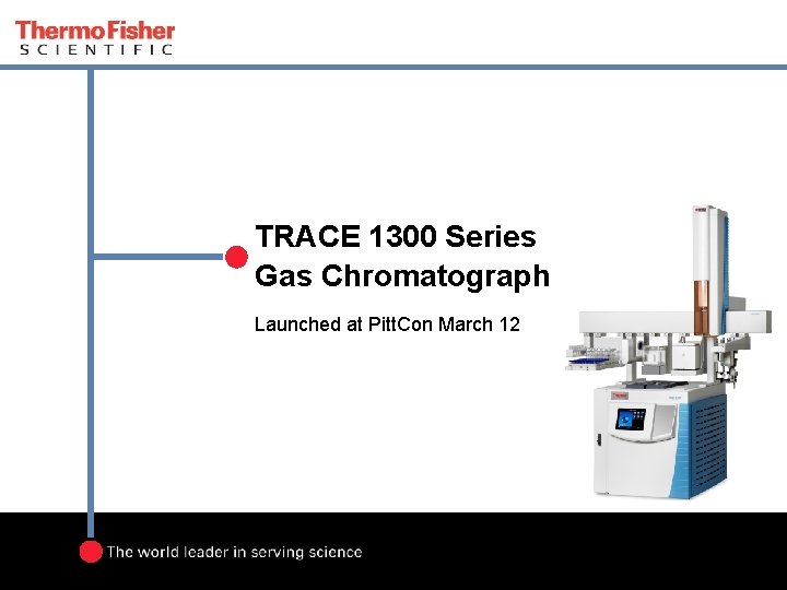 TRACE 1300 Series Gas Chromatograph Launched at Pitt. Con March 12 