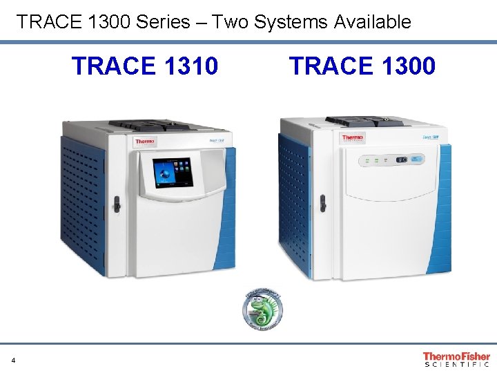 TRACE 1300 Series – Two Systems Available TRACE 1310 4 TRACE 1300 