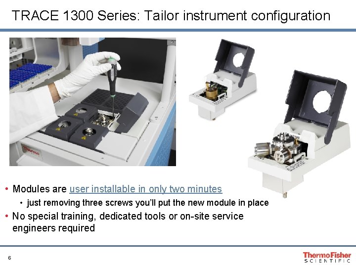 TRACE 1300 Series: Tailor instrument configuration • Modules are user installable in only two
