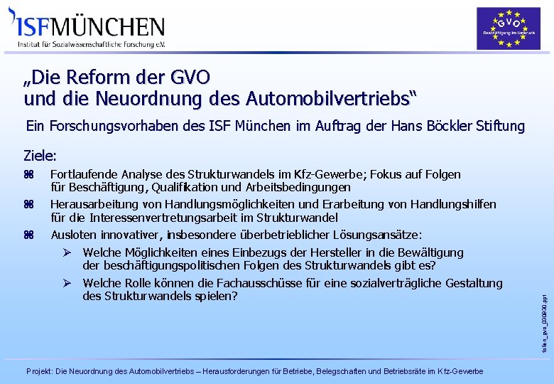 „Die Reform der GVO und die Neuordnung des Automobilvertriebs“ Ein Forschungsvorhaben des ISF München