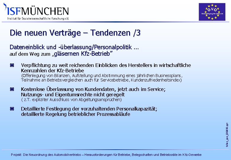 Die neuen Verträge – Tendenzen /3 Dateneinblick und -überlassung/Personalpolitik. . . auf dem Weg Die neuen Verträge – Tendenzen /3 Dateneinblick und -überlassung/Personalpolitik. . . auf dem Weg