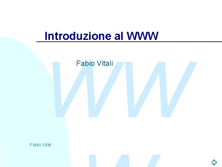 Introduzione al WWW WW Fabio Vitali 