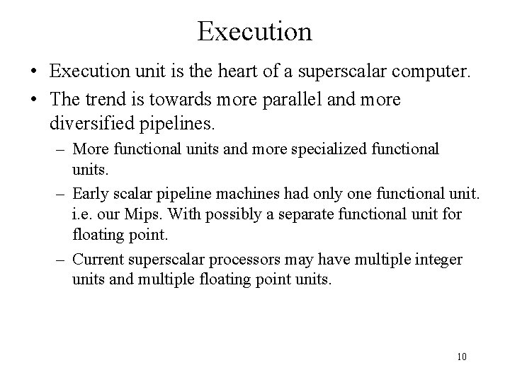 Execution • Execution unit is the heart of a superscalar computer. • The trend