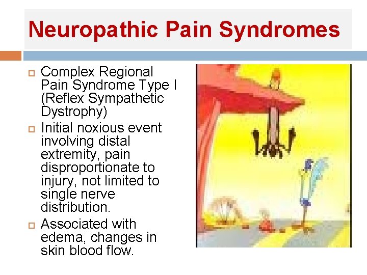 Neuropathic Pain Syndromes Complex Regional Pain Syndrome Type I (Reflex Sympathetic Dystrophy) Initial noxious Neuropathic Pain Syndromes Complex Regional Pain Syndrome Type I (Reflex Sympathetic Dystrophy) Initial noxious