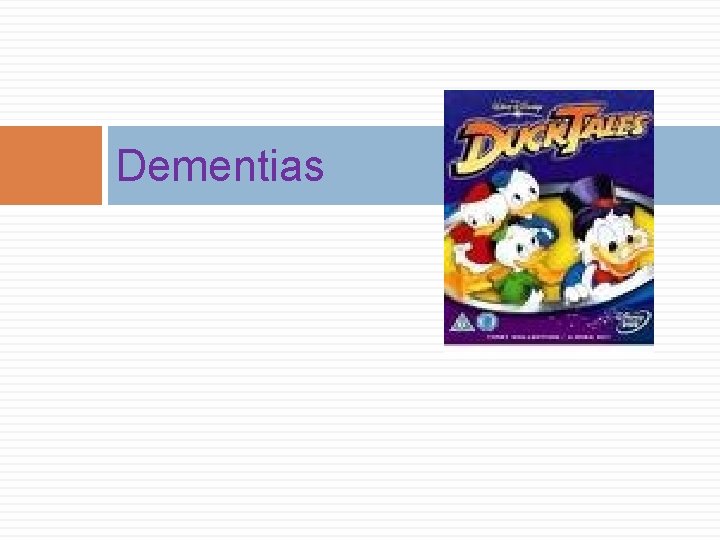 Dementias Dementias