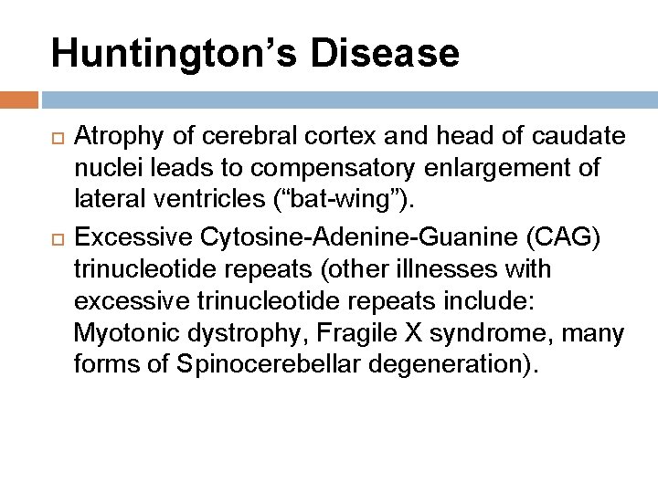 Huntington’s Disease Atrophy of cerebral cortex and head of caudate nuclei leads to compensatory Huntington’s Disease Atrophy of cerebral cortex and head of caudate nuclei leads to compensatory