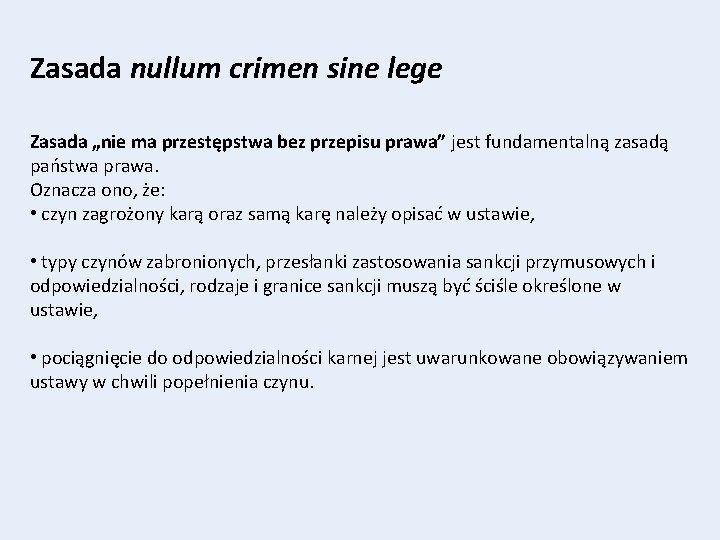 Zasada nullum crimen sine lege Zasada „nie ma przestępstwa bez przepisu prawa” jest fundamentalną