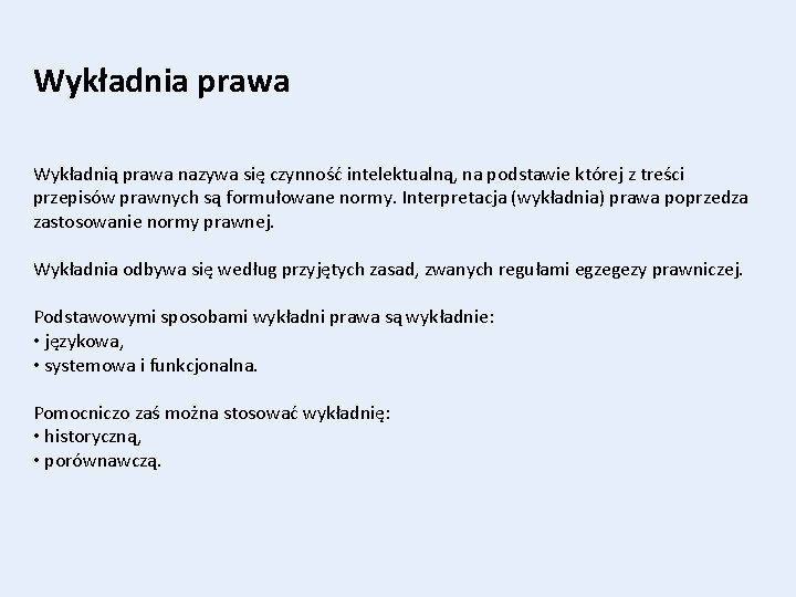 Wykładnia prawa Wykładnią prawa nazywa się czynność intelektualną, na podstawie której z treści przepisów