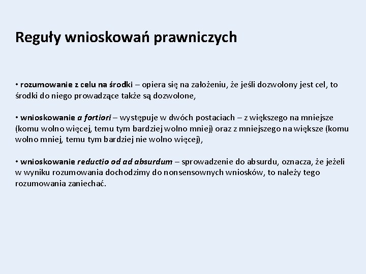 Reguły wnioskowań prawniczych • rozumowanie z celu na środki – opiera się na założeniu,