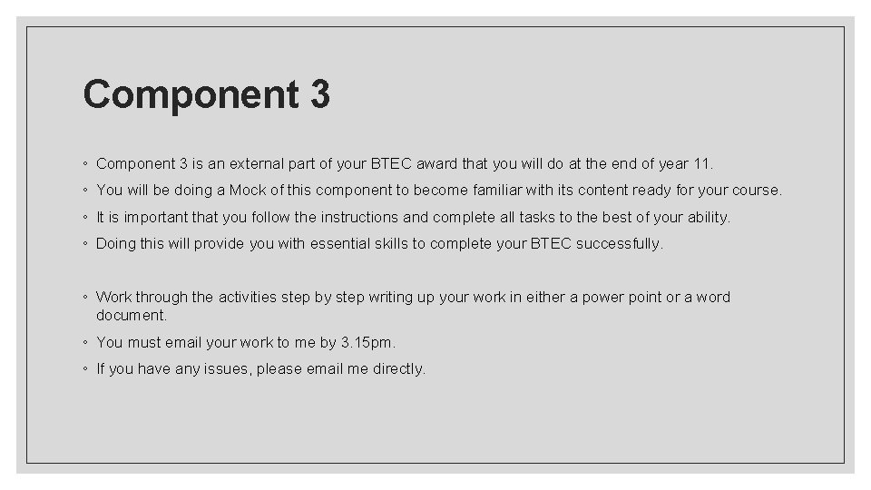 Component 3 ◦ Component 3 is an external part of your BTEC award that