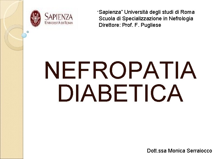 “Sapienza” Università degli studi di Roma Scuola di Specializzazione in Nefrologia Direttore: Prof. F.