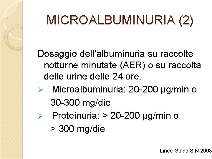 MICROALBUMINURIA (2) Dosaggio dell’albuminuria su raccolte notturne minutate (AER) o su raccolta delle urine