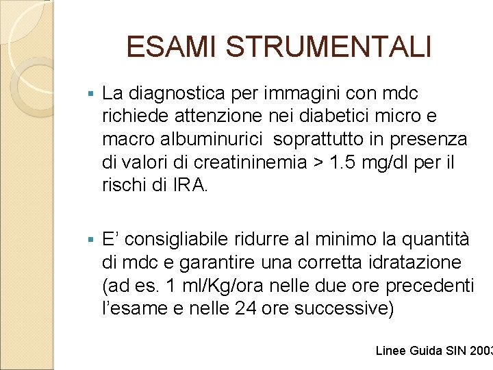 ESAMI STRUMENTALI § La diagnostica per immagini con mdc richiede attenzione nei diabetici micro
