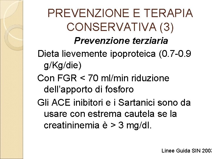 PREVENZIONE E TERAPIA CONSERVATIVA (3) Prevenzione terziaria Dieta lievemente ipoproteica (0. 7 -0. 9