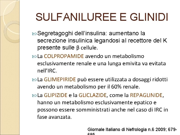 SULFANILUREE E GLINIDI Segretagoghi dell’insulina: aumentano la secrezione insulinica legandosi al recettore del K