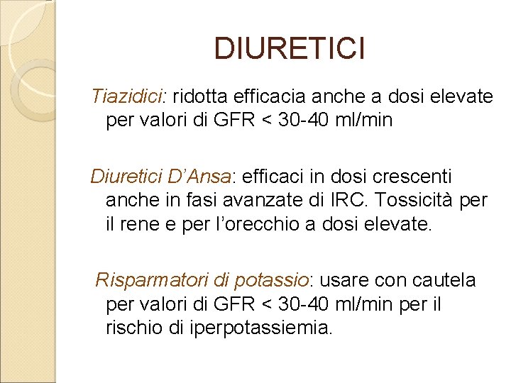 DIURETICI Tiazidici: ridotta efficacia anche a dosi elevate per valori di GFR < 30