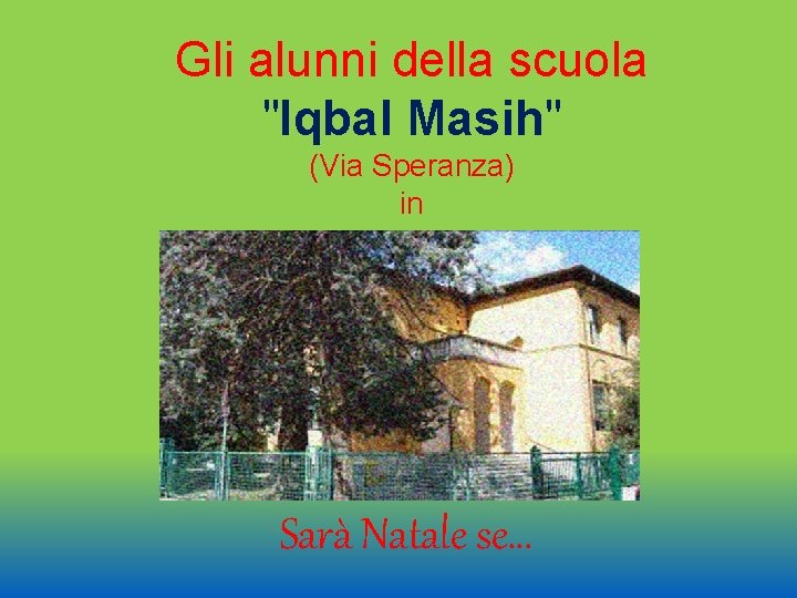 Gli alunni della scuola "Iqbal Masih" (Via Speranza) in Sarà Natale se… 
