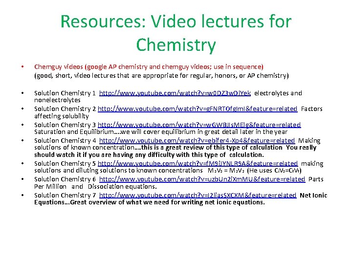 Resources: Video lectures for Chemistry • Chemguy videos (google AP chemistry and chemguy videos;