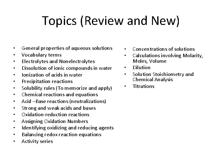 Topics (Review and New) • • • • General properties of aqueous solutions Vocabulary