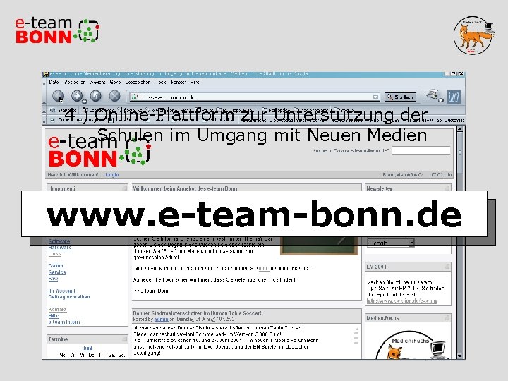 4. ) Online-Plattform zur Unterstützung der Schulen im Umgang mit Neuen Medien www. e-team-bonn. 4. ) Online-Plattform zur Unterstützung der Schulen im Umgang mit Neuen Medien www. e-team-bonn.