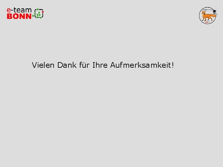 Vielen Dank für Ihre Aufmerksamkeit! Vielen Dank für Ihre Aufmerksamkeit!