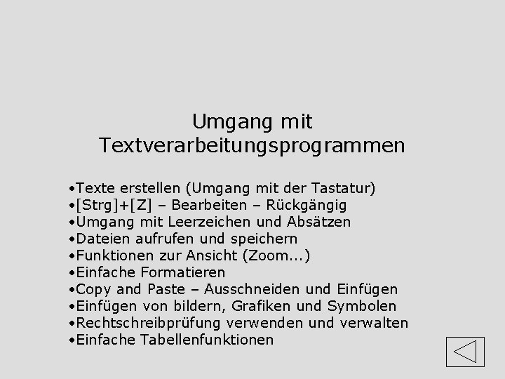 Umgang mit Textverarbeitungsprogrammen • Texte erstellen (Umgang mit der Tastatur) • [Strg]+[Z] – Bearbeiten